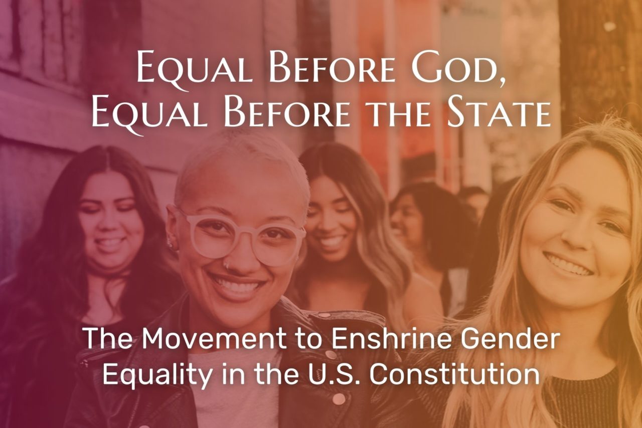 Equal Before God, Equal Before the State The Movement to Enshrine Gender Equality in the U.S